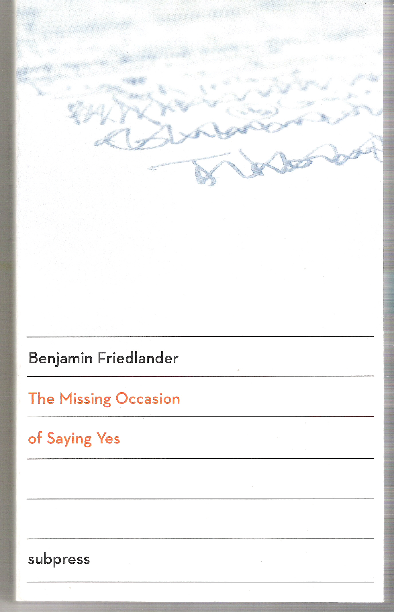 Benjamin Friedlander The Missing Occasion of Saying yes